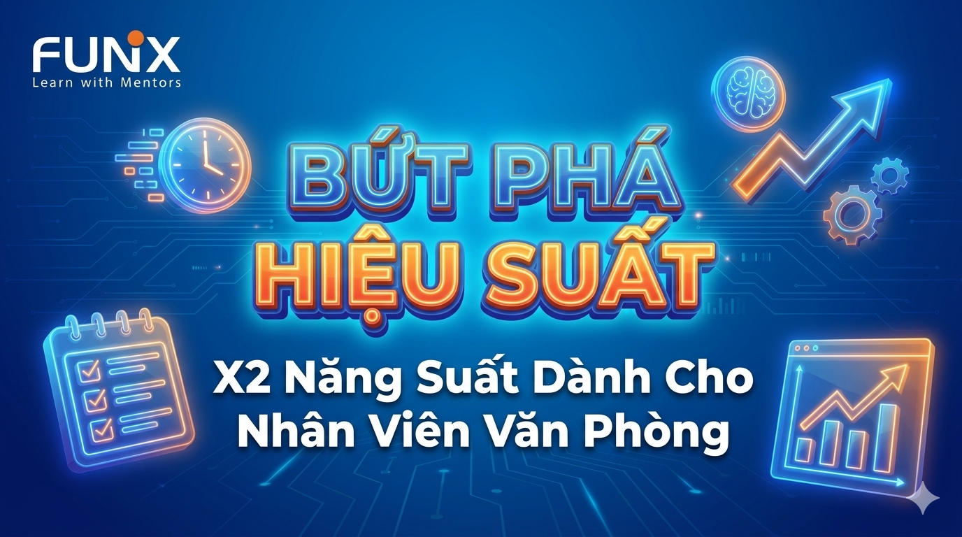 Bứt Phá Hiệu Suất: X2 Năng Suất Dành Cho Nhân Viên Văn Phòng OFW121x_VN
